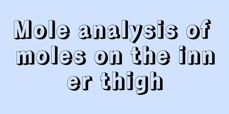 Mole analysis of moles on the inner thigh