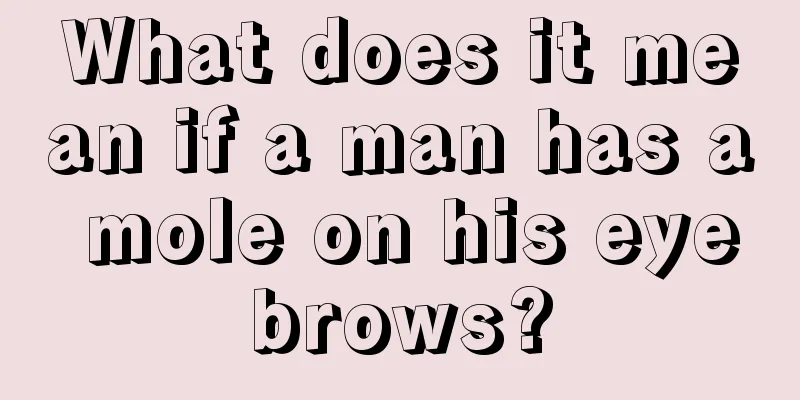What does it mean if a man has a mole on his eyebrows?