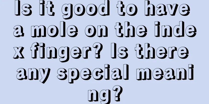 Is it good to have a mole on the index finger? Is there any special meaning?