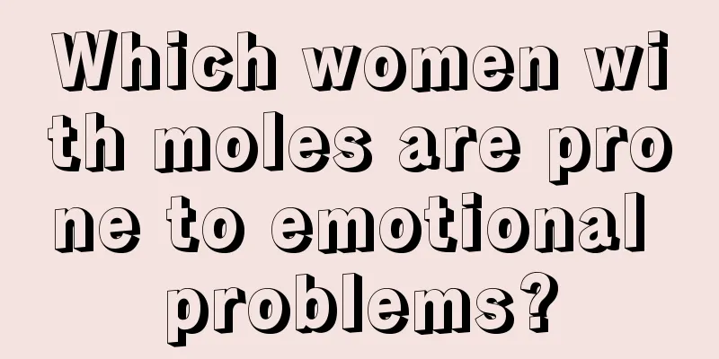 Which women with moles are prone to emotional problems?