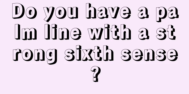 Do you have a palm line with a strong sixth sense?