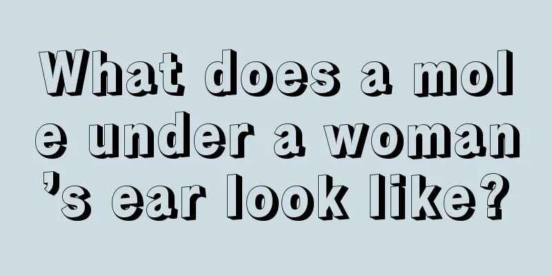What does a mole under a woman’s ear look like?