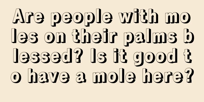 Are people with moles on their palms blessed? Is it good to have a mole here?