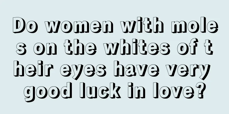 Do women with moles on the whites of their eyes have very good luck in love?