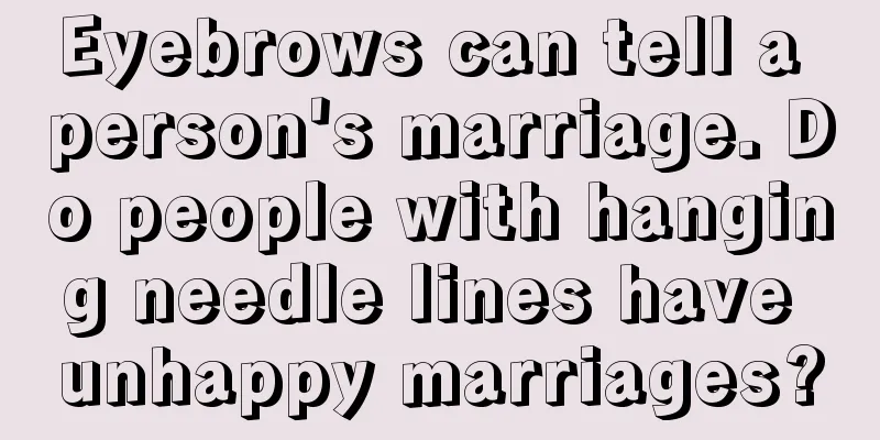 Eyebrows can tell a person's marriage. Do people with hanging needle lines have unhappy marriages?