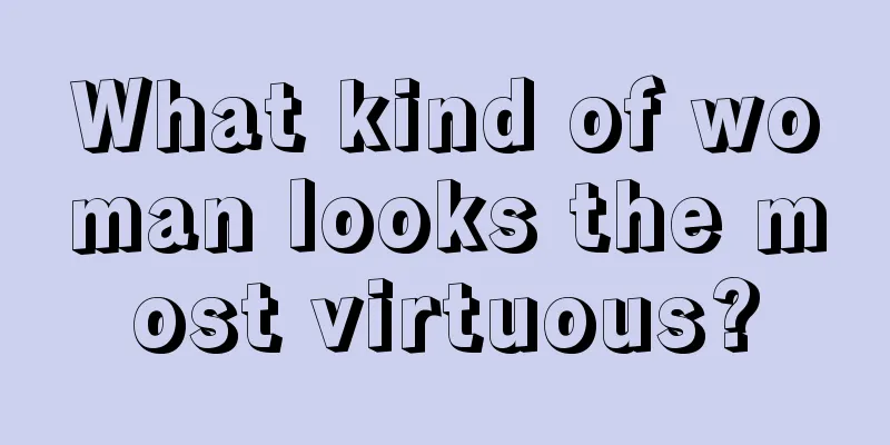 What kind of woman looks the most virtuous?