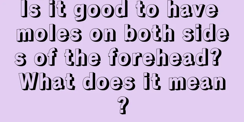 Is it good to have moles on both sides of the forehead? What does it mean?