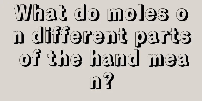 What do moles on different parts of the hand mean?