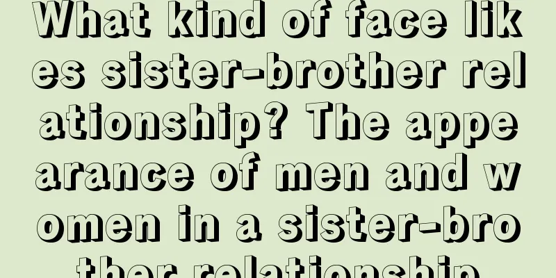 What kind of face likes sister-brother relationship? The appearance of men and women in a sister-brother relationship