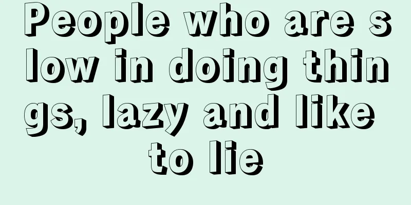 People who are slow in doing things, lazy and like to lie