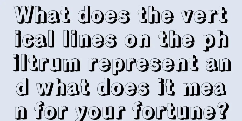 What does the vertical lines on the philtrum represent and what does it mean for your fortune?