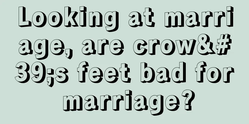Looking at marriage, are crow's feet bad for marriage?