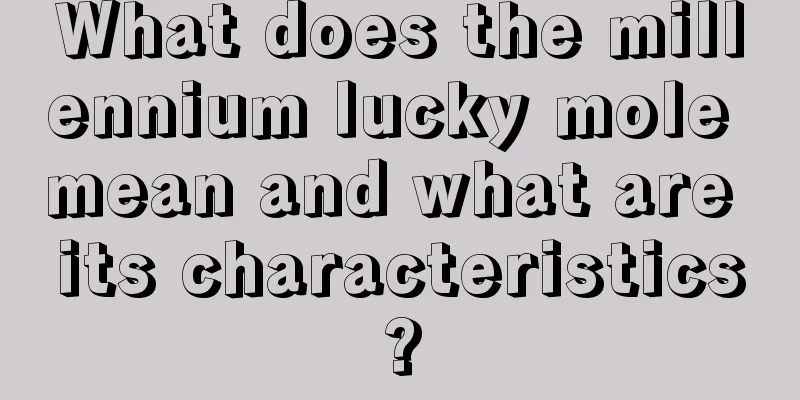 What does the millennium lucky mole mean and what are its characteristics?