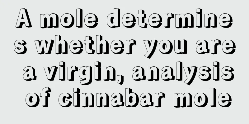A mole determines whether you are a virgin, analysis of cinnabar mole