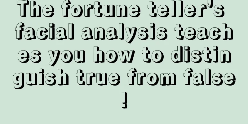 The fortune teller’s facial analysis teaches you how to distinguish true from false!
