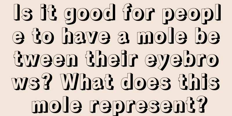 Is it good for people to have a mole between their eyebrows? What does this mole represent?