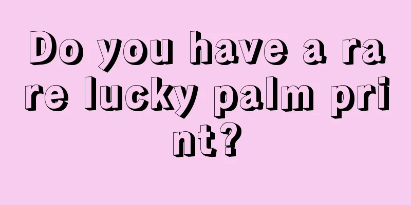Do you have a rare lucky palm print?