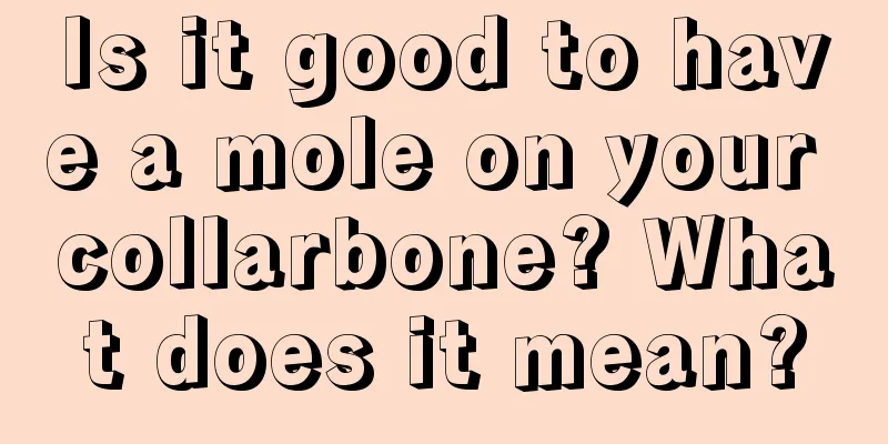 Is it good to have a mole on your collarbone? What does it mean?