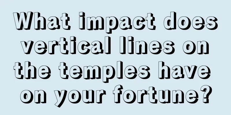 What impact does vertical lines on the temples have on your fortune?