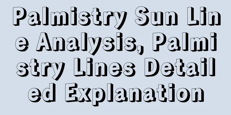 Palmistry Sun Line Analysis, Palmistry Lines Detailed Explanation