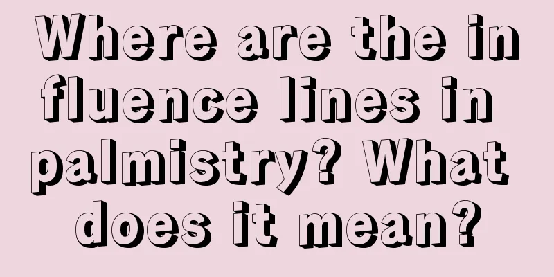 Where are the influence lines in palmistry? What does it mean?