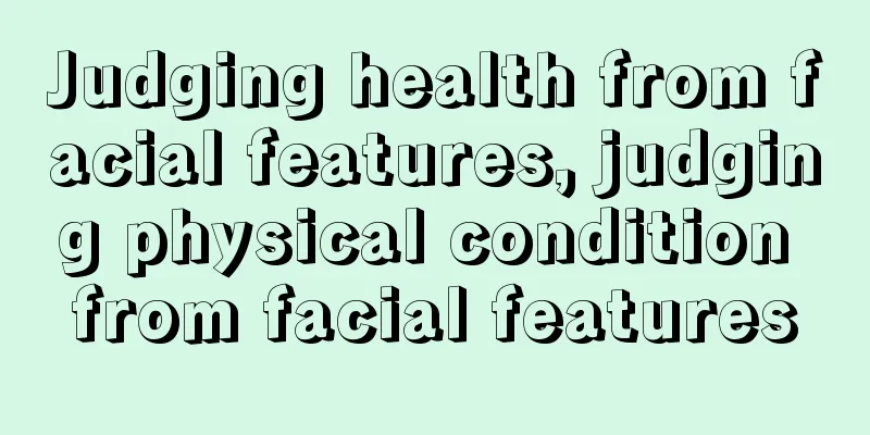Judging health from facial features, judging physical condition from facial features