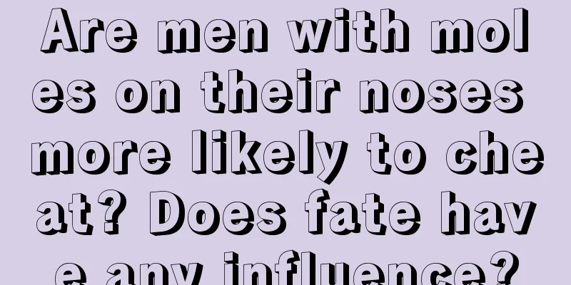 Are men with moles on their noses more likely to cheat? Does fate have any influence?