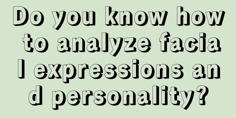 Do you know how to analyze facial expressions and personality?