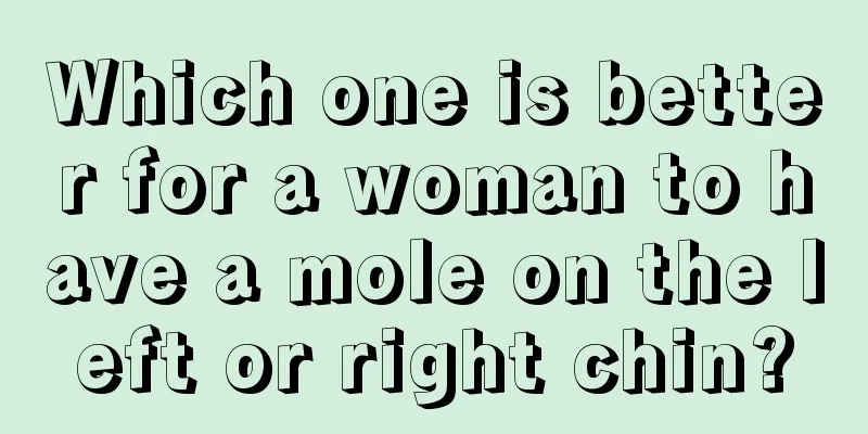 Which one is better for a woman to have a mole on the left or right chin?