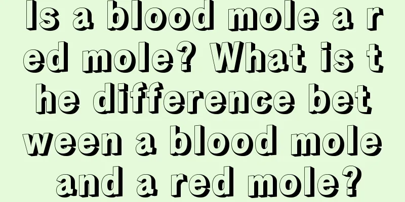 Is a blood mole a red mole? What is the difference between a blood mole and a red mole?
