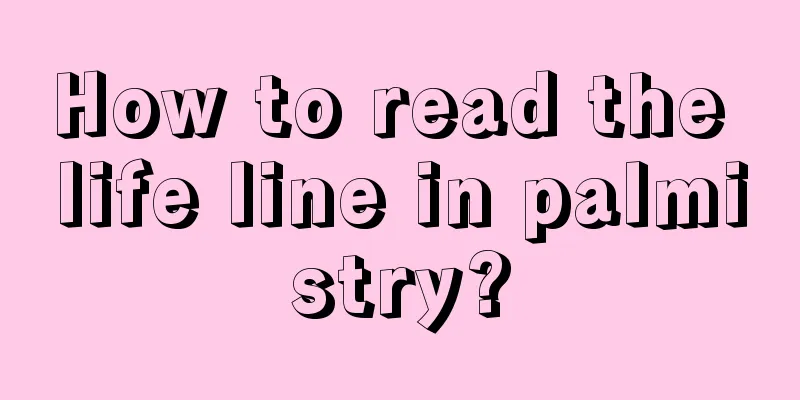 How to read the life line in palmistry?