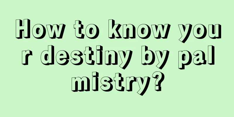 How to know your destiny by palmistry?