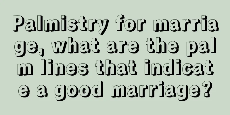 Palmistry for marriage, what are the palm lines that indicate a good marriage?