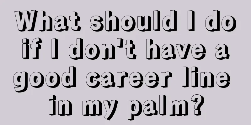 What should I do if I don't have a good career line in my palm?