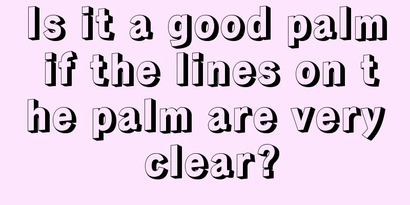 Is it a good palm if the lines on the palm are very clear?