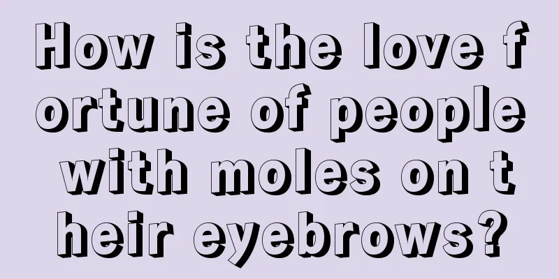 How is the love fortune of people with moles on their eyebrows?