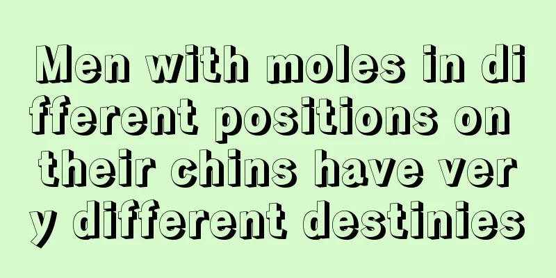 Men with moles in different positions on their chins have very different destinies