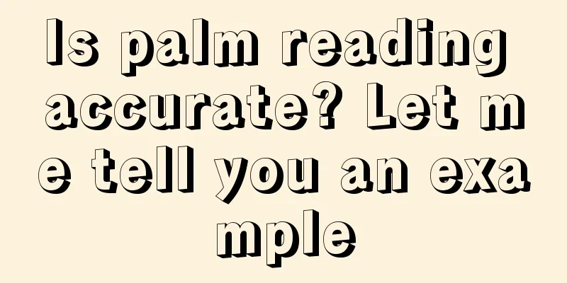 Is palm reading accurate? Let me tell you an example