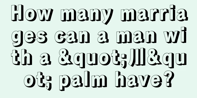 How many marriages can a man with a "川" palm have?