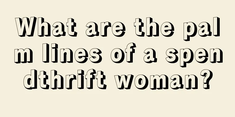 What are the palm lines of a spendthrift woman?