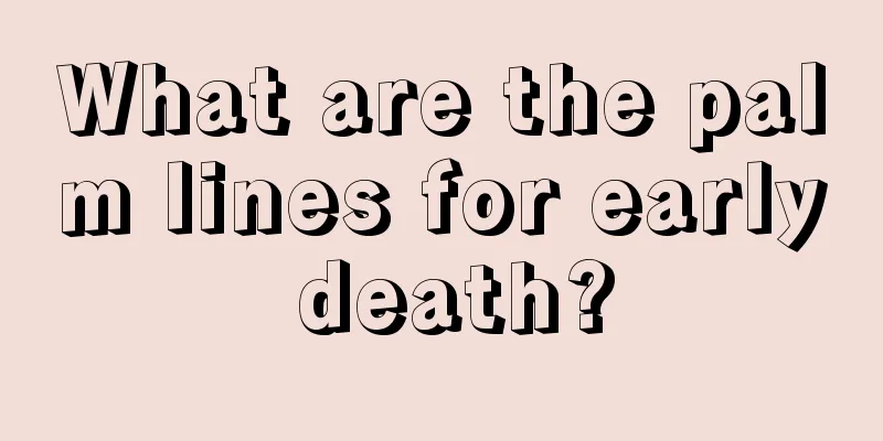 What are the palm lines for early death?