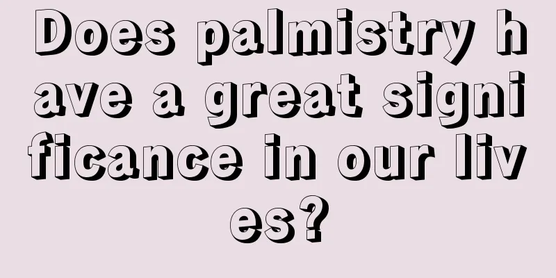 Does palmistry have a great significance in our lives?