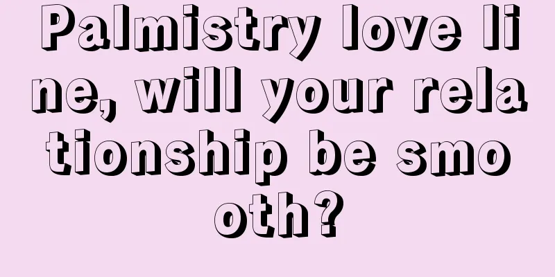Palmistry love line, will your relationship be smooth?