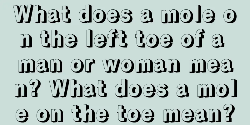 What does a mole on the left toe of a man or woman mean? What does a mole on the toe mean?