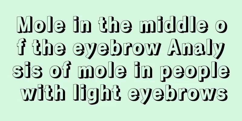 Mole in the middle of the eyebrow Analysis of mole in people with light eyebrows