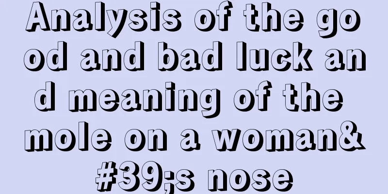 Analysis of the good and bad luck and meaning of the mole on a woman's nose