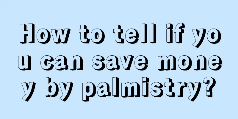 How to tell if you can save money by palmistry?