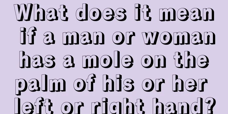 What does it mean if a man or woman has a mole on the palm of his or her left or right hand?