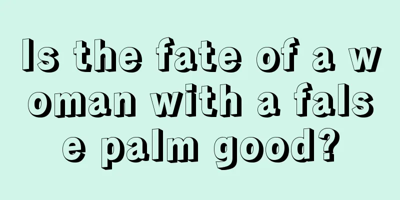 Is the fate of a woman with a false palm good?