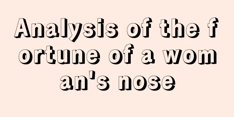 Analysis of the fortune of a woman's nose